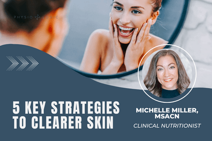 Webinar title card reading 5 Key Strategies to Clearer Skin, with a headshot of Michelle Miller, MSACN, Clinical Nutritionist, over a photo of a woman examining her skin in a mirror